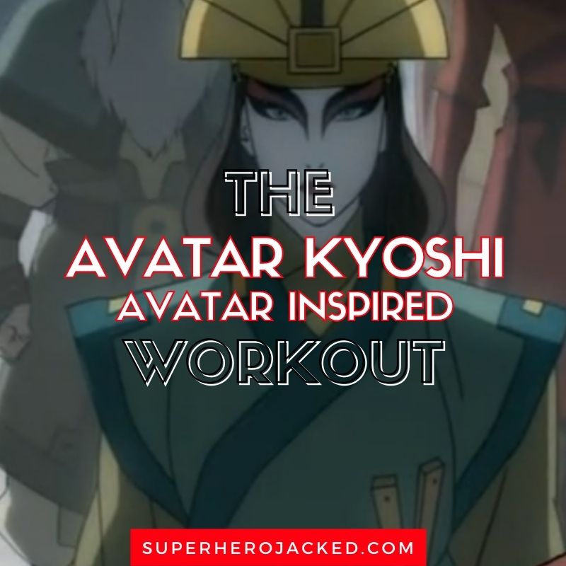 Avatar Kyoshi Workout: Train like The Earth-Kingdom Born Avatar!